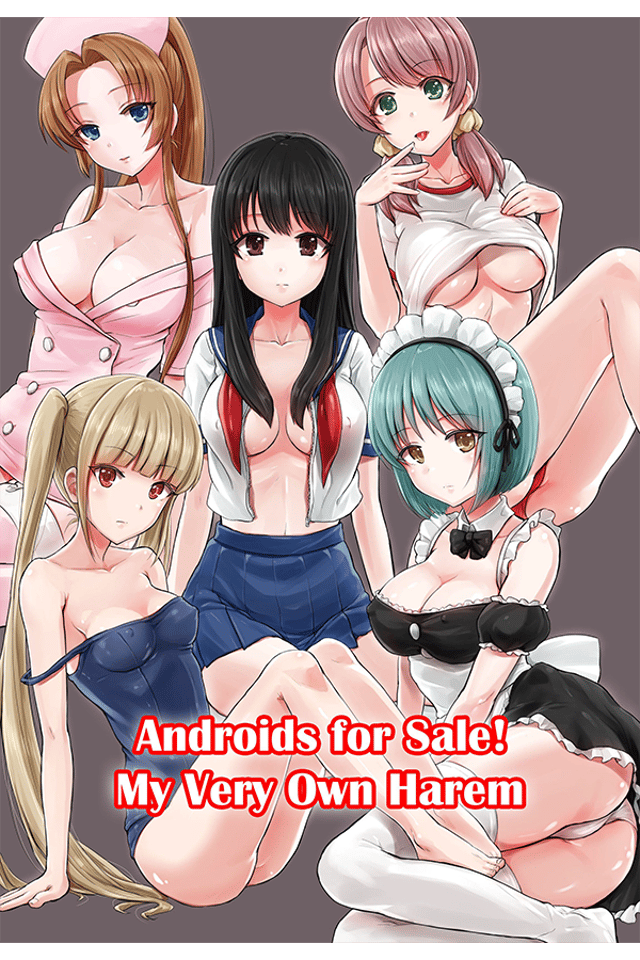 Androids For Sale! My Very Own Harem