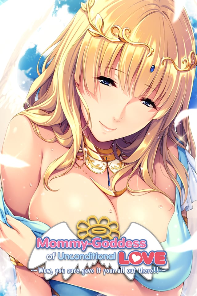 Mommy-Goddess of Unconditional Love ~Wow, You Sure Gave It Your All Out There!~